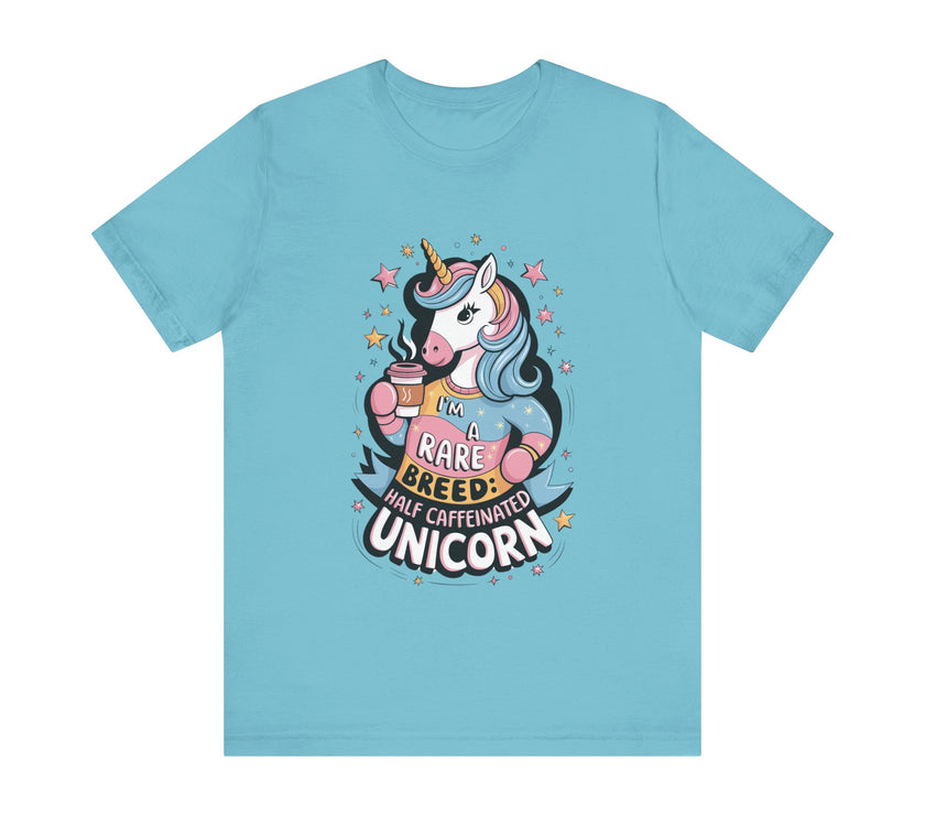 I'm A Rare Breed: Half Caffeinated Unicorn - Funny Coffee Lover T-Shirt