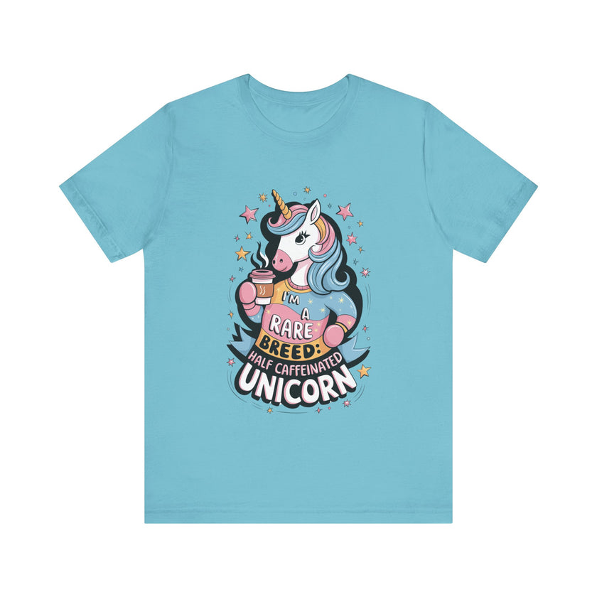 I'm A Rare Breed: Half Caffeinated Unicorn - Funny Coffee Lover T-Shirt