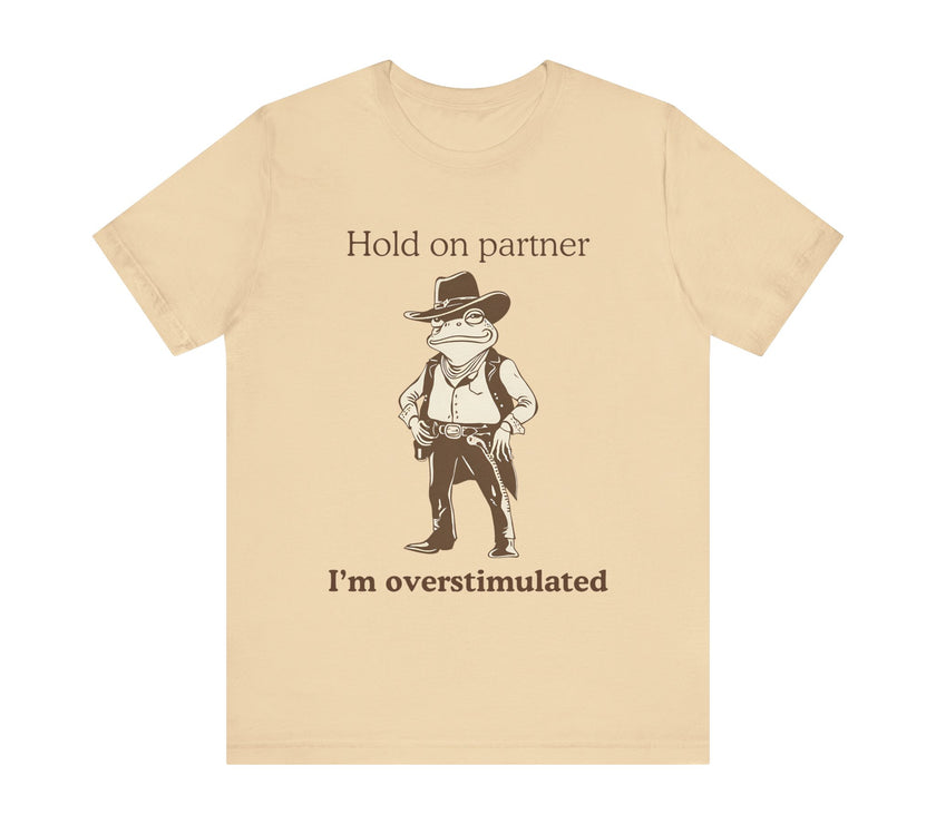 "Overstimulated Cowboy Frog" T-Shirt