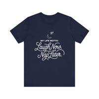 Laugh Now Nap Later T-Shirt – Funny Sleep Lover Tee