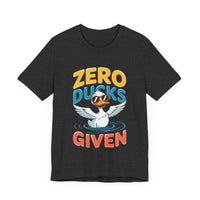 Zero Ducks Given - Funny Duck Graphic T-Shirt