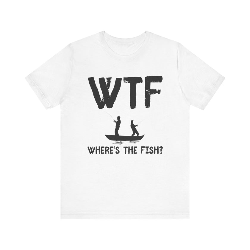 WTF: Where’s the Fish - Funny Fishing T-Shirt