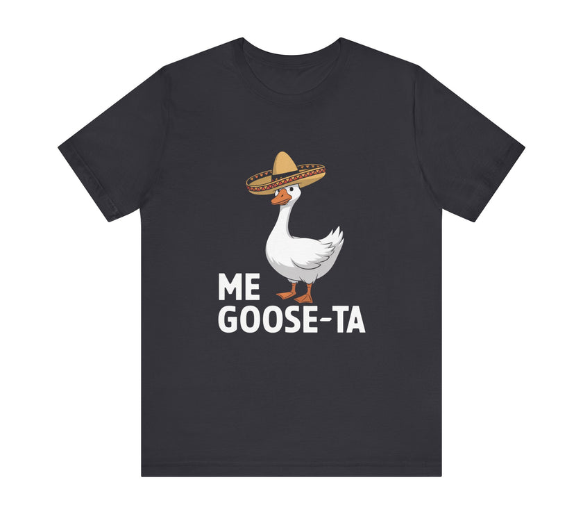 Me Goose-Ta - Funny and Quirky Goose T-Shirt