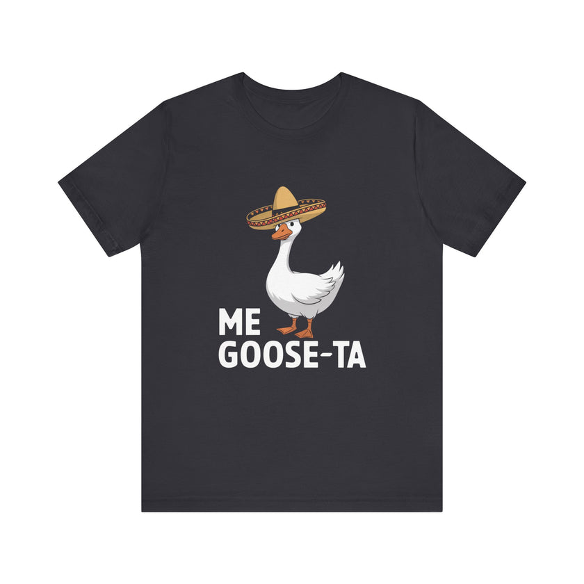 Me Goose-Ta - Funny and Quirky Goose T-Shirt