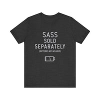 Sass Sold Separately - Funny Low Energy T-Shirt