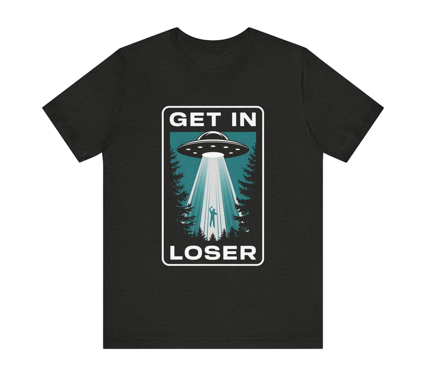 "Get In Loser" Alien Abduction T-Shirt