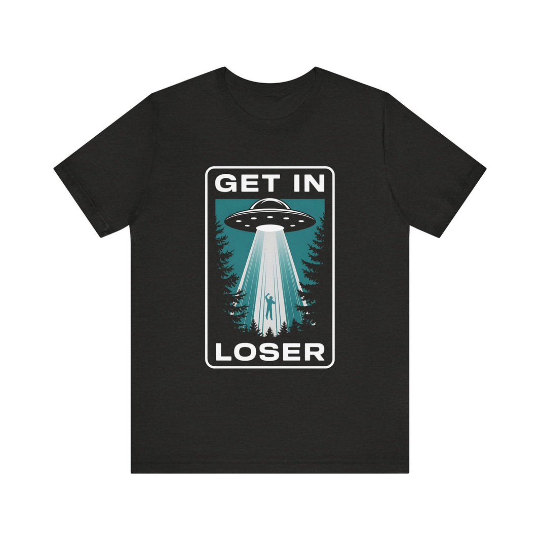 "Get In Loser" Alien Abduction T-Shirt