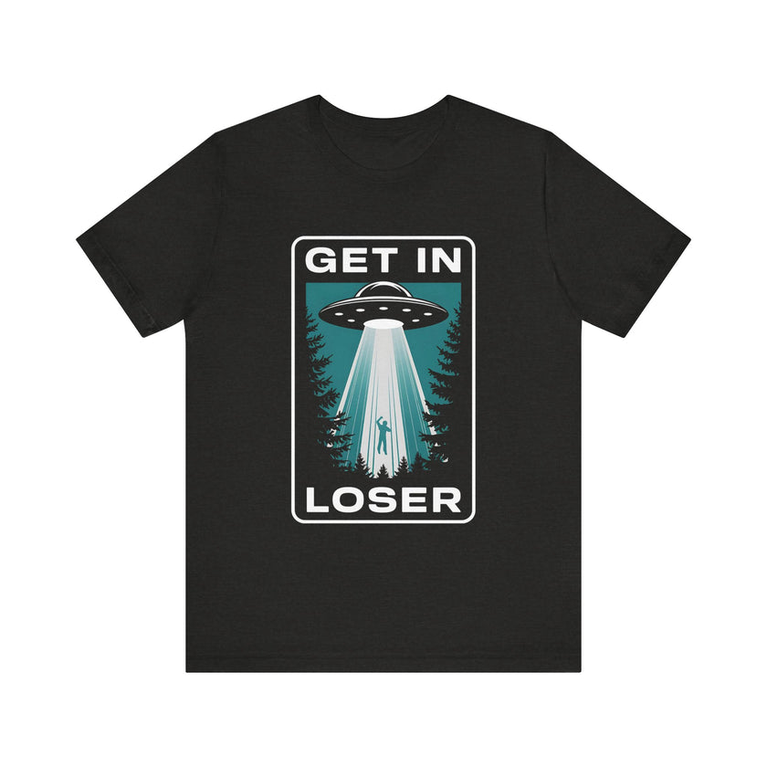 "Get In Loser" Alien Abduction T-Shirt