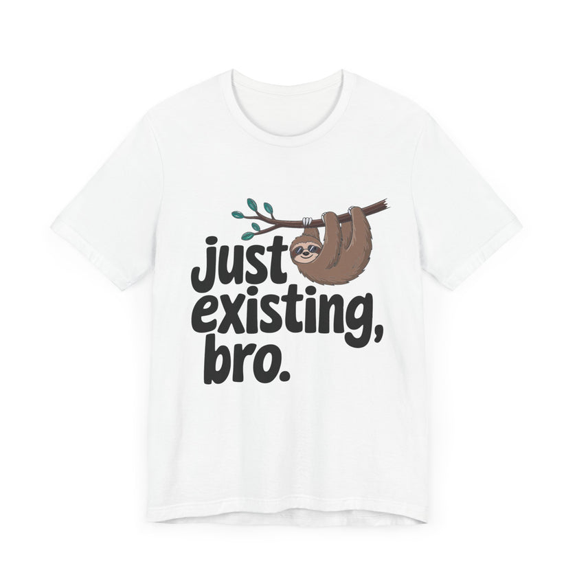 Just Existing Bro Sloth Lazy Humor T-Shirt