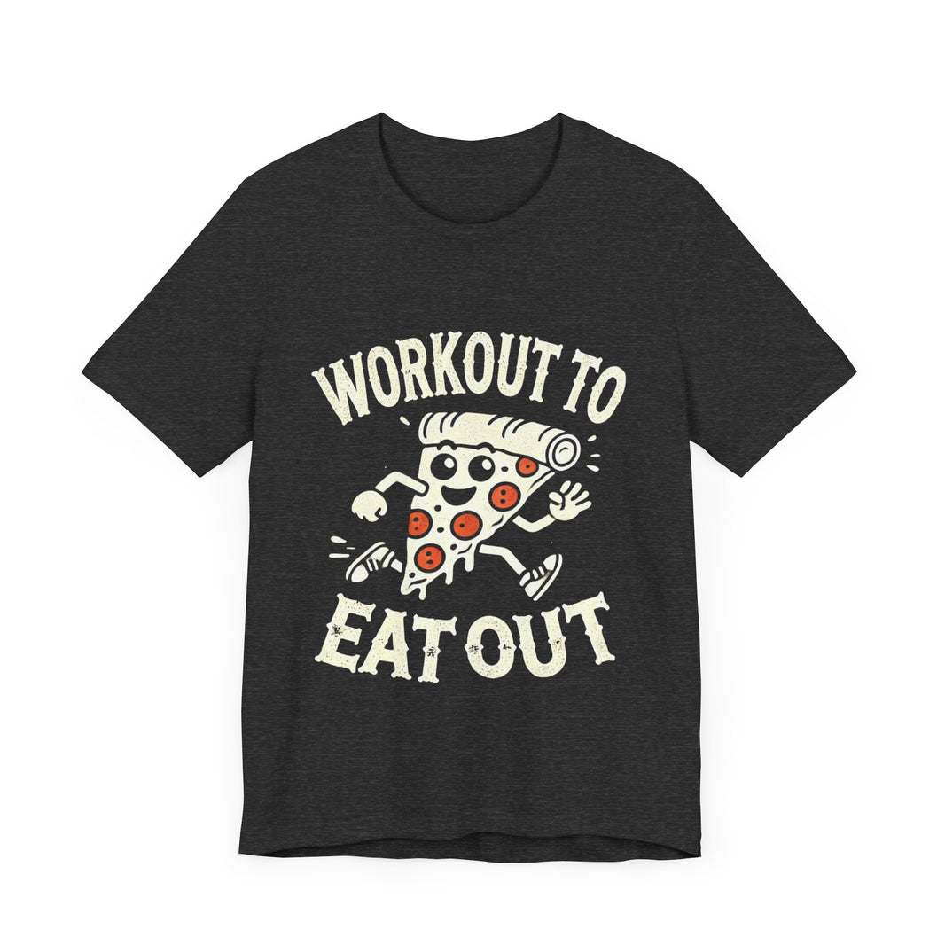 Workout to Eat Out - Funny Exercise Pun Pizza Lover