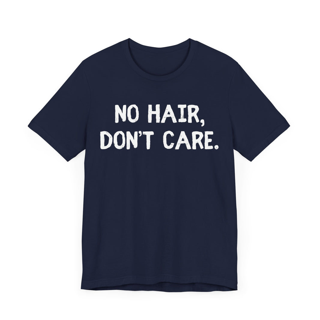 No Hair Don't Care - Funny Bald Dad T-Shirt