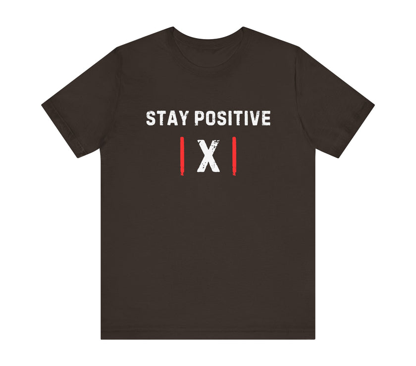 "Stay Positive | X |" Motivational T-Shirt