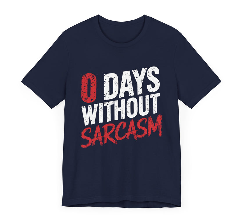 "0 Days Without Sarcasm" T-Shirt