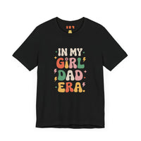 In My Girl Dad Era: Embracing Fatherhood Proudly - Funny Dad T-Shirt