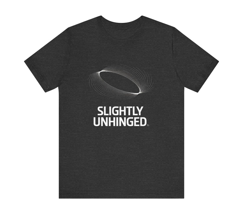 Slightly Unhinged - Funny Sarcastic T-Shirt