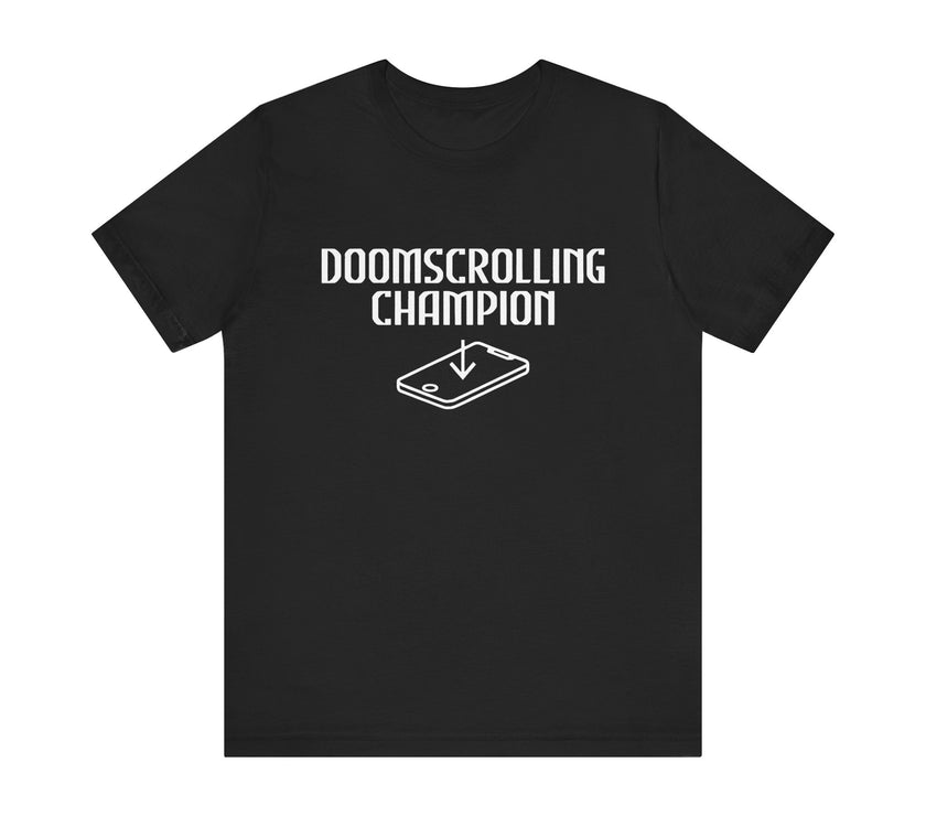 Doomscrolling Champion - Funny Social Media T-Shirt