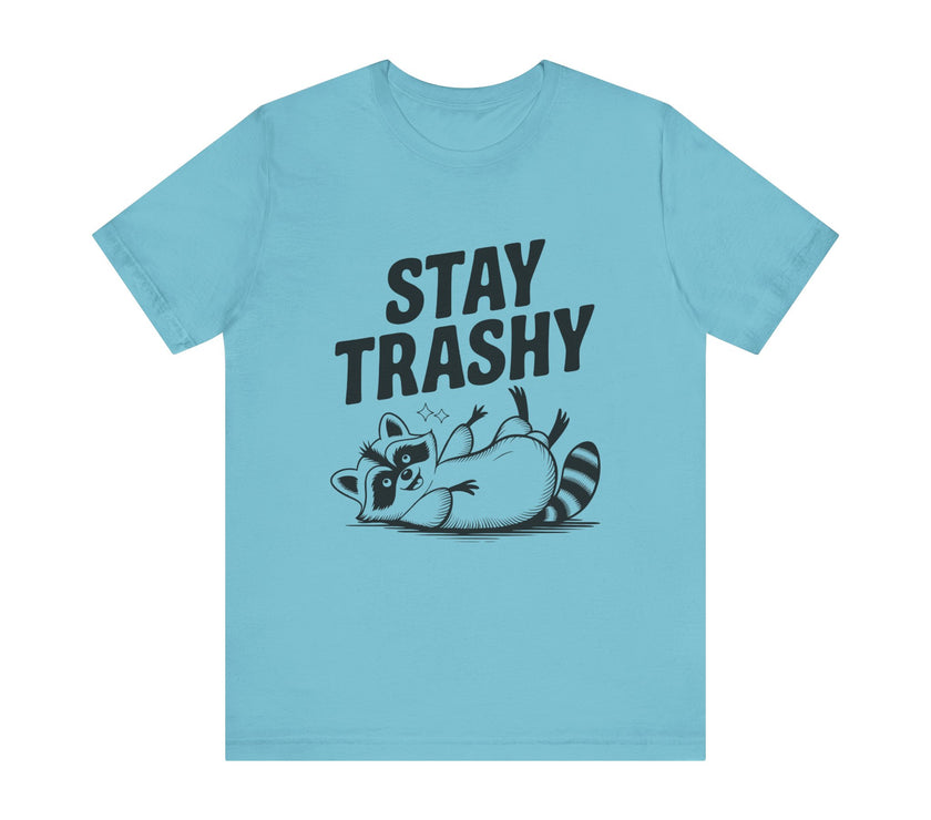 Stay Trashy - Funny Raccoon