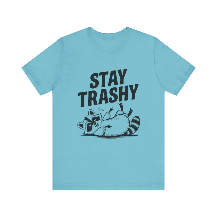 Stay Trashy - Funny Raccoon