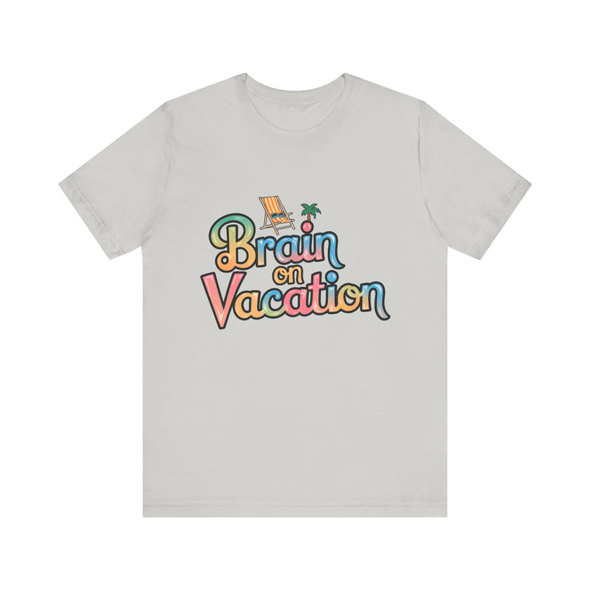 Brain on Vacation - Funny Summer T-Shirt