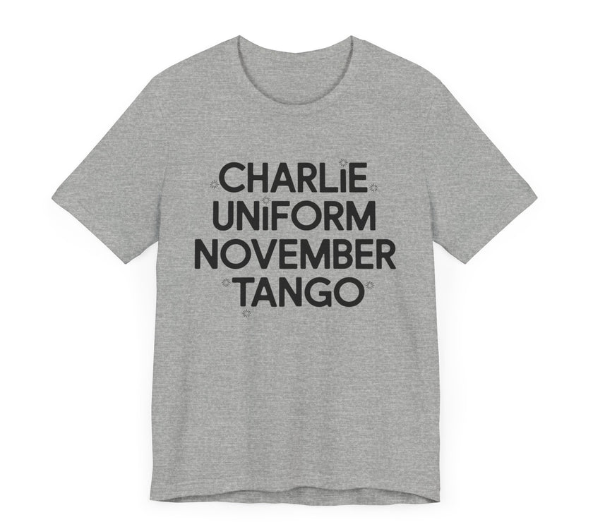 Charlie Uniform November Tango - Funny Military-Inspired T-Shirt