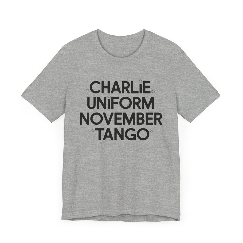 Charlie Uniform November Tango - Funny Military-Inspired T-Shirt