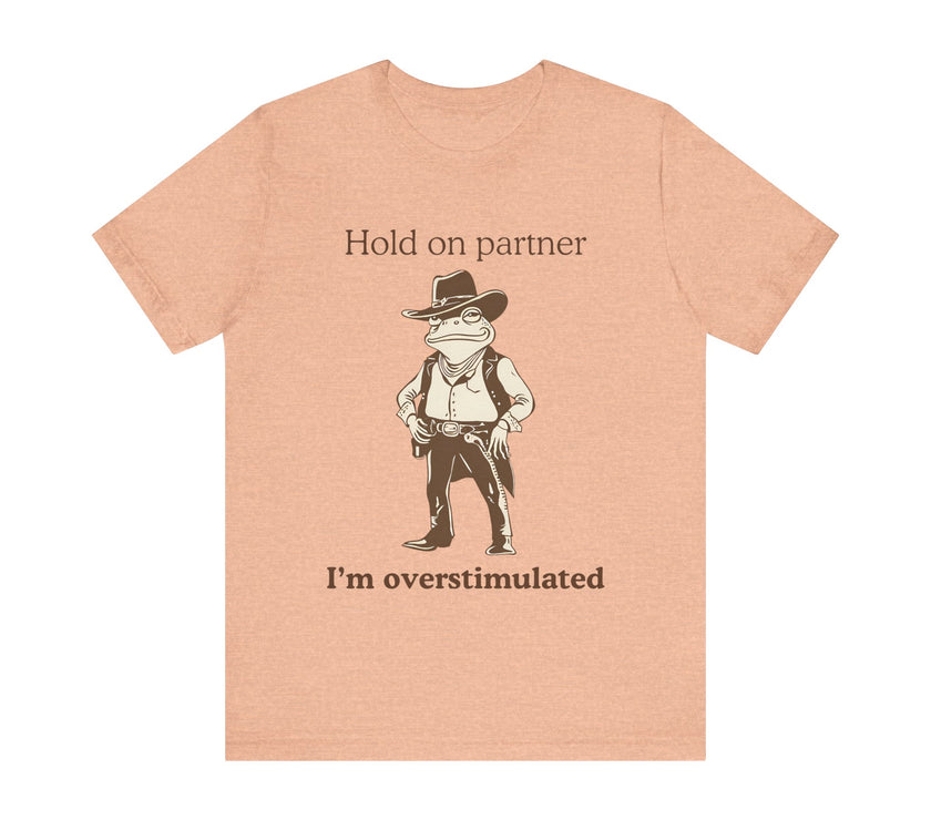 "Overstimulated Cowboy Frog" T-Shirt