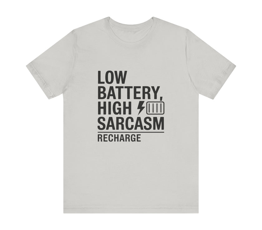 Low Battery High Sarcasm Recharge - Funny T-Shirt