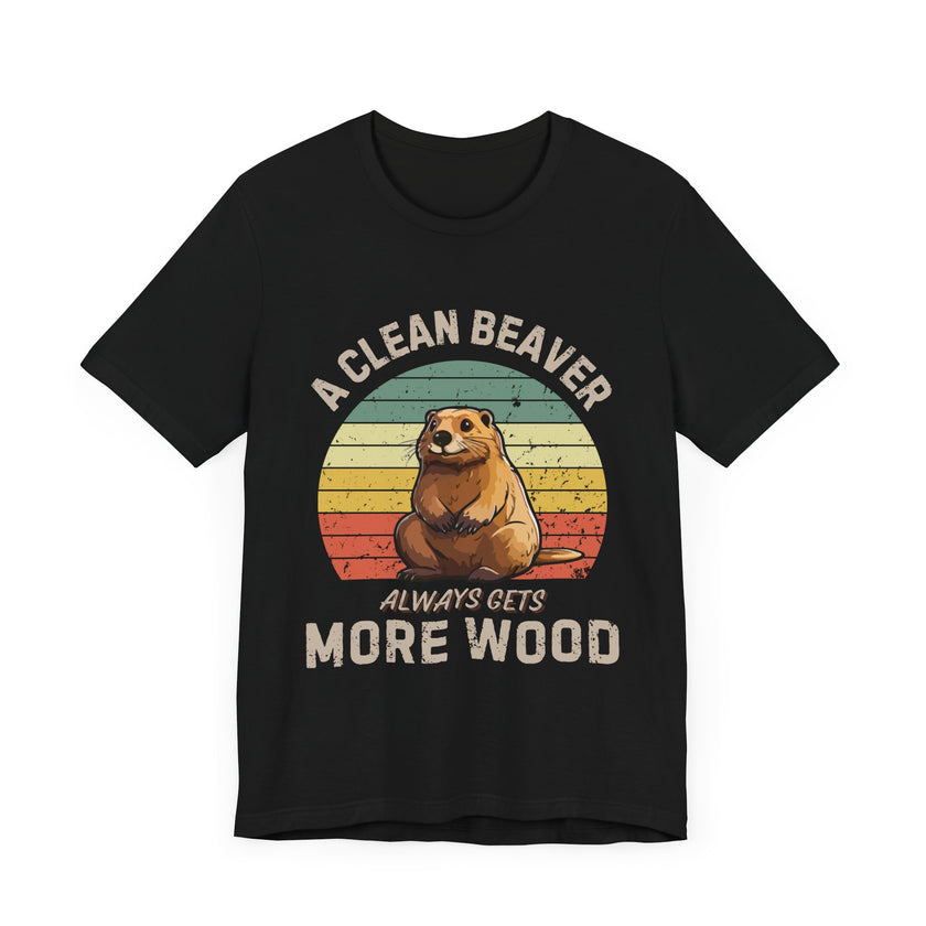 A Clean Beaver Always Gets More Wood - Funny Pun