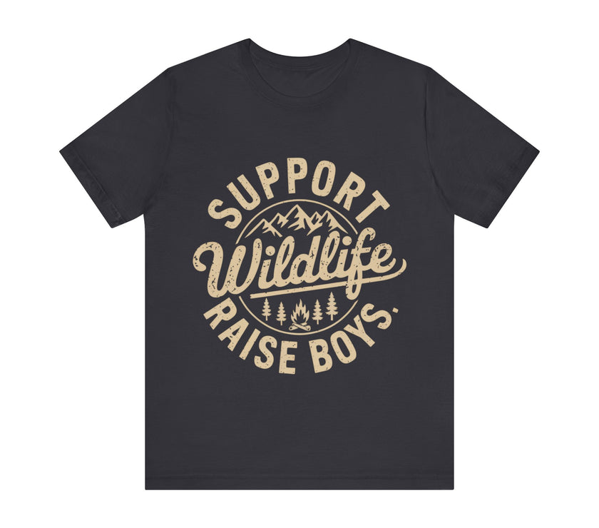 Support Wildlife Raise Boys - Funny Parenting Outdoor T-Shirt