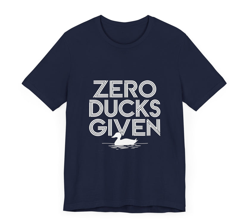 "Zero Ducks Given" Funny Duck Graphic T-Shirt