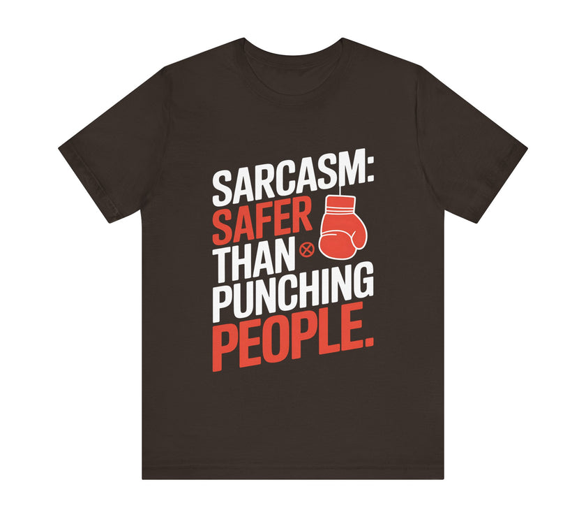 Sarcasm: Safer Than Punching People - Funny and Sarcastic T-shirt