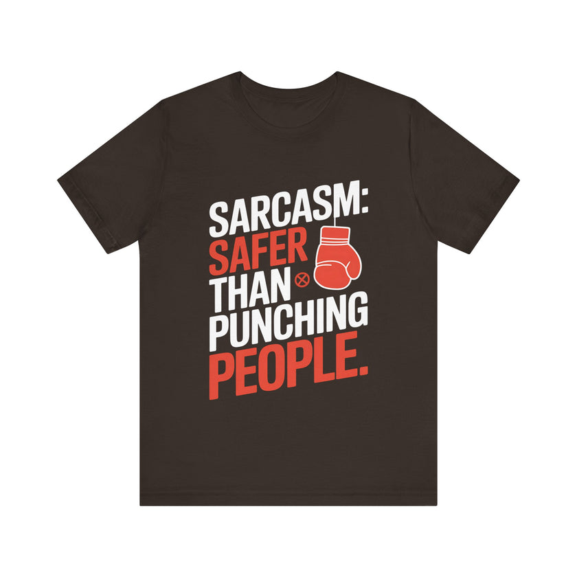 Sarcasm: Safer Than Punching People - Funny and Sarcastic T-shirt