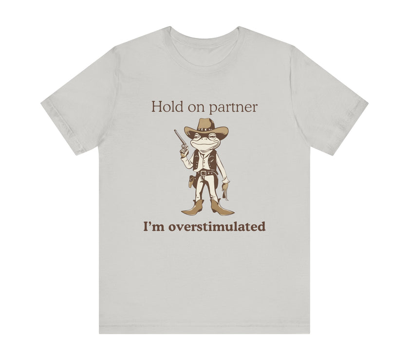 "Overstimulated Cowboy Frog" T-Shirt