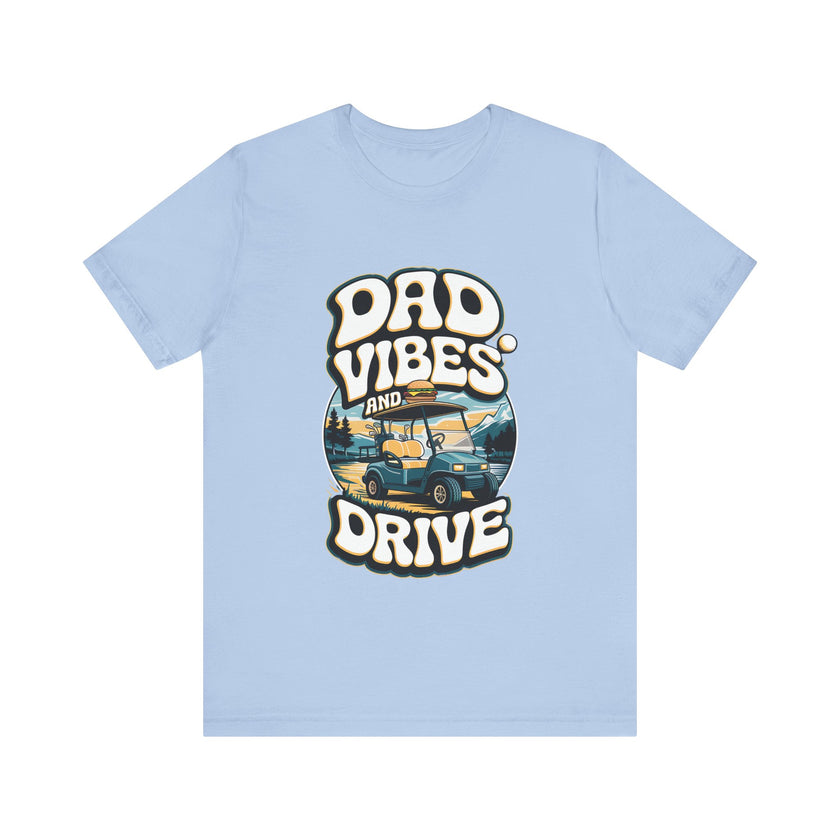 Dad Vibes and Drive - Funny Golf Dad T-Shirt