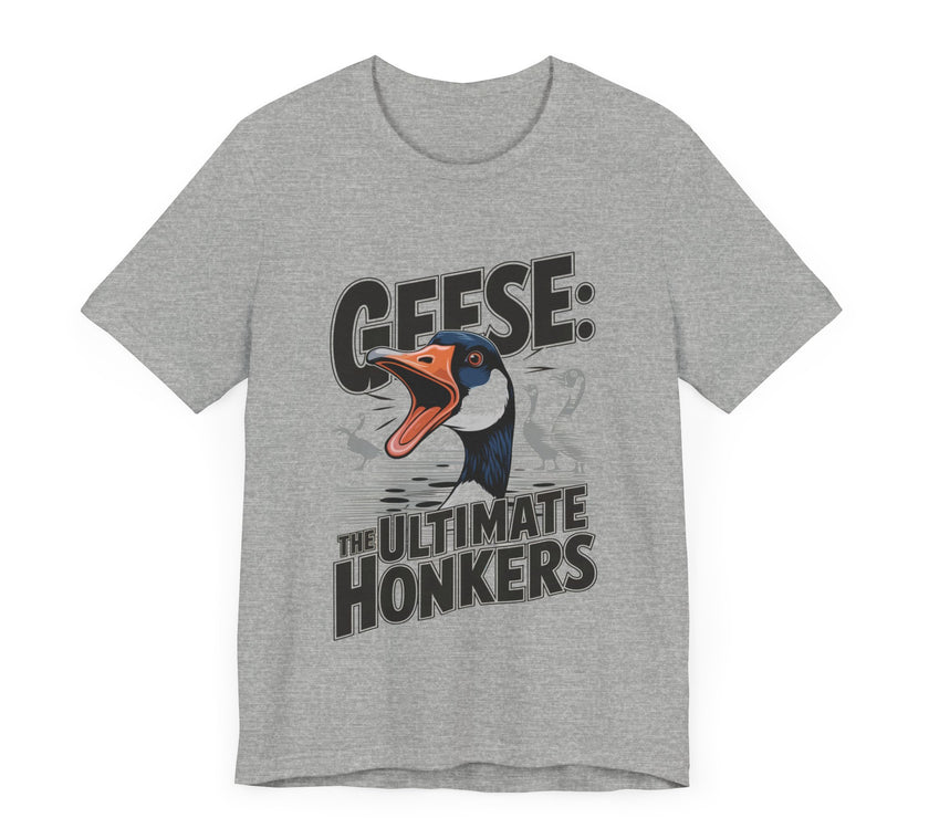 Geese: The Ultimate Honkers - Funny Bird Lover T-Shirt