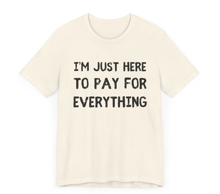 Pay For Everything: The Unpaid ATM - Funny Dad T-Shirt