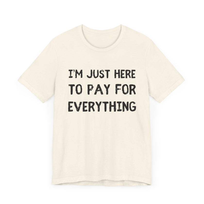 Pay For Everything: The Unpaid ATM - Funny Dad T-Shirt